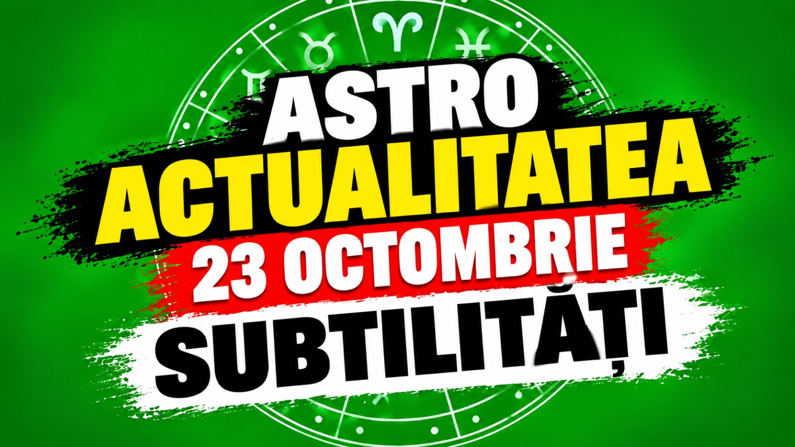 ASTRO ACTUALITATEA. 23 octombrie: Subtilități
