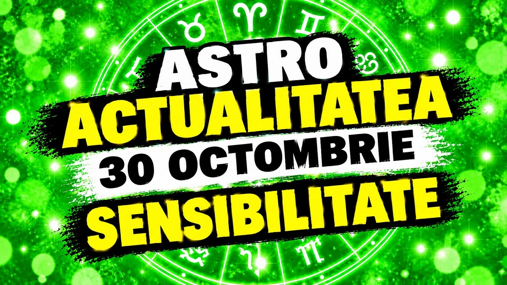ASTRO ACTUALITATEA. 30 octombrie: Sensibilitate